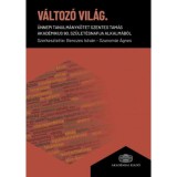 V&aacute;ltoz&oacute; vil&aacute;g - &Uuml;nnepi tanulm&aacute;nyk&ouml;tet Szentes Tam&aacute;s akad&eacute;mikus 90. sz&uuml;let&eacute;snapja alkalm&aacute;b&oacute;l