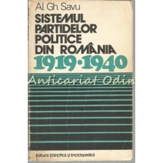 Sistemul Partidelor Politice 1919-1940 - Al. Gh. Savu - Tiraj: 9150 Exp.