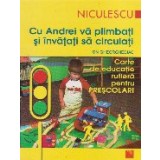 Cu Andrei va plimbati si invatati sa circulati. Carte de educatie rutiera pentru prescolari