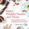 SUPER HEALTHY SNACKS AND TREATS-JENNA ZOE-265235