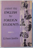 PRESENT DAY ENGLISH FOR FOREIGN STUDENTS , BOOK III by E . FRANK CANDLIN