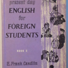 PRESENT DAY ENGLISH FOR FOREIGN STUDENTS , BOOK III by E . FRANK CANDLIN