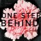 One Step Behind