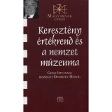 Kereszt&eacute;ny &eacute;rt&eacute;krend &eacute;s a nemzet m&uacute;zeuma - Gedai Istv&aacute;nnal besz&eacute;lget Dvorszky Hedvig