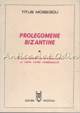 Prolegomene Bizantine - Titus Moisescu