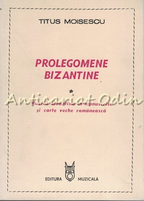 Prolegomene Bizantine - Titus Moisescu