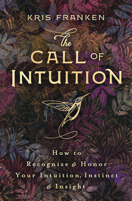 The Call of Intuition: How to Recognize &amp;amp; Honor Your Intuition, Instinct &amp;amp; Insight foto