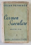 CARMEN SAECULARE , roman de CEZAR PETRESCU , 1937 , COTOR REFACUT , PREZINTA PETE SI URME DE UZURA