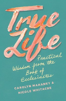 True Life: Practical Wisdom from the Book of Ecclesiastes foto