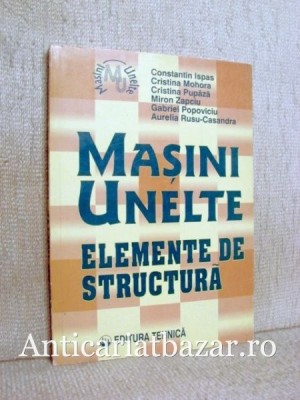 Masini unelte - Elemente de structura - Constantin Ispas foto