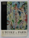 L 'ECOLE DE PARIS AU MUSEE NATIONAL D 'ART MODERNE par BERNARD DORIVAL , 1961 , * PREZINTA PETE PE BLOCUL DE FILE
