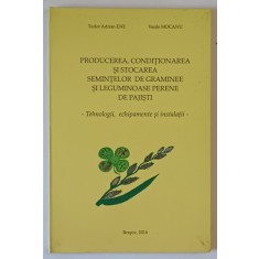 PRODUCEREA , CONDITIONAREA SI STOCAREA SEMINTELOR DE GRAMINE SI LEGUMINOASE OERENE DE PAJISTI , TEHNOLOGII , ECHIPAMENTE SI INSTALATII de TUDOR ADRIAN