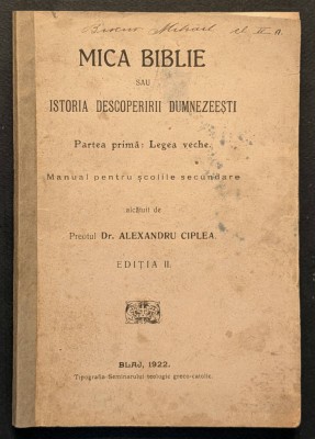 ✝ rara 1922 Blaj MICA BIBLIE &amp;ndash; ISTORIA DESCOPERIRII DUMNEZEIESTI &amp;ndash; Preot dr. Alexandru Ciplea 152 pag ilustrata. Manual Scolar Istorie Religie BIBLIA foto