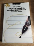 Teoria si practica analizei gramaticale - Distinctii si... distinctii (cu trei seturi de grile rezolvate si comentate) - G.G. Neamtu (2008; Ed. III)