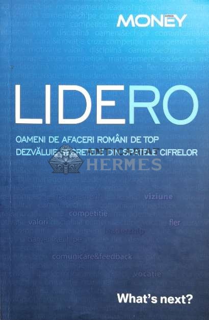 Lidero. Oameni de afaceri romani de top dezvaluie secretele din spatele cifrelor ($M174)