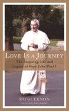 Love Is a Journey: The Inspiring Life and Legacy of Pope John Paul I