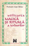 Utilizarea Magica Si Rituala A Ierburilor - Richard Alan Miller, Carti Spiritualitate, Brosata, 118 Pagini, 1996
