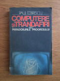 Paul Dobrescu - Computere si trandafiri sau paradoxurile progresului