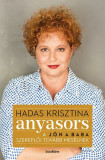 Anyasors - A J&ouml;n a baba szereplői tov&aacute;bb mes&eacute;lnek - Hadas Krisztina