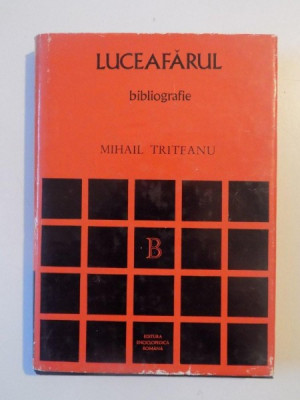 LUCEAFARUL (1902 - 1920) INDICE BIBLIOGRAFIC ANALITIC , BIBLIOGRAFIE de MIHAIL TRITEANU , 1972 foto