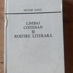 Limbaj cotidian si rostire literara- Victor Iancu