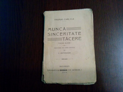 MUNCA SINCERITATE TACERE - Thomas Carlyle - C. Antoniade (autograf) -1910, 96 p. foto