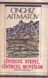 Chinghiz Aitmatov - Cantecul stepei, cantecul muntilor