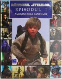 Razboiul Stelelor Episodul 1: Amenintarea Fantomei - Carte SF Beletristica