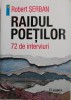 Raidul Poetilor: 72 Interviuri - Robert Serban (Carte Beletristica, Roman)