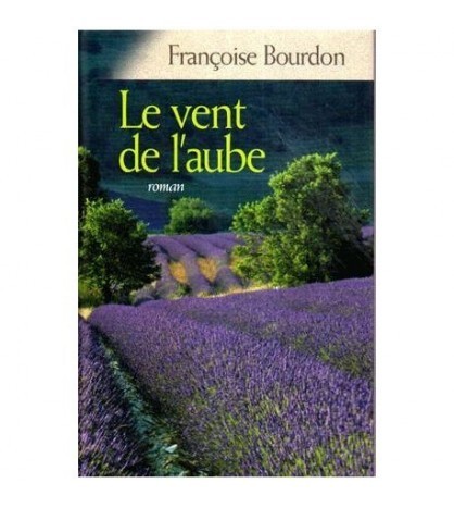 Francoise Bourdon - Le vent de l&#039;aube - roman - 112919