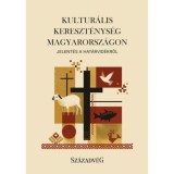 Kultur&aacute;lis kereszt&eacute;nys&eacute;g Magyarorsz&aacute;gon - Moln&aacute;r Attila K&aacute;roly