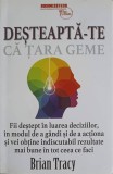 Desteapta-te ca Tara! Brian Tracy, BusinessTech, 2017, Psihologie, Dezvoltare Personala, Limba Romana, Paperback