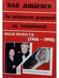 Dan Mihaescu - Eu minteam poporul cu televizorul (editia 1998)