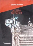 Aleea fara statui - Aurel Bruma, 2009, Performantica, roman, 284 pagini, carte beletristica
