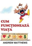 Cum functioneaza viata/Andrew Matthews