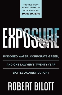 Exposure: Poisoned Water, Corporate Greed, and One Lawyer&amp;#039;s Twenty-Year Battle Against DuPont foto