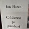 Caderea pe ganduri - Ion Horea cu dedicatia autorului