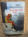 OMUL CARE MUTA NORII, SAPTE INTAMPLARI - RADU PARASCHIVESCU