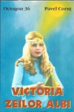 Victoria zeilor albi Pavel Corut editura Candy colectie Octogon an 2001 pagini 222 carte buna colectie literatura clasica