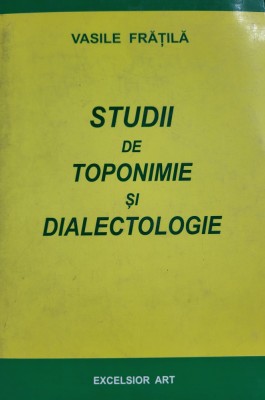 Vasile Fratila - Studii de dialectologie si toponimie foto