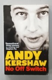 NO OFF SWITCH by ANDY KERSHAW , 2012