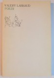 POEZII de VALERY LARBAUD ,EDITIE BILINGVA (ROMANA-FRANCEZA) 1971