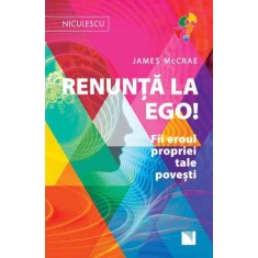 Renunta la ego! Fii eroul propriei tale povesti &ndash; James McCrae