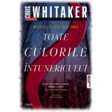 Toate culorile intunericului - Chris Whitaker