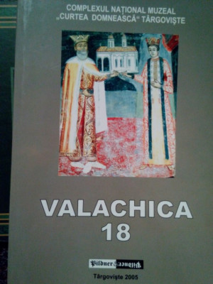 Valachica. Studii si cercetari de istorie si istoria culturii, nr. 18 (2005) foto