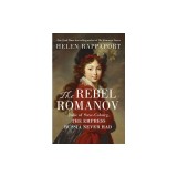 The Rebel Romanov: Julie of Saxe-Coburg, the Empress Russia Never Had