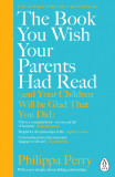 The Book You Wish Your Parents Had Read | Philippa Perry, Penguin Books Ltd