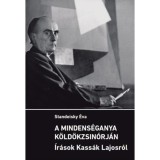 A mindens&eacute;ganya k&ouml;ld&ouml;kzsin&oacute;rj&aacute;n - &Iacute;r&aacute;sok Kass&aacute;k Lajosr&oacute;l - Standeisky &Eacute;va