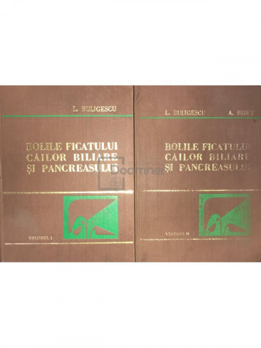 L. Buligescu - Bolile ficatului cailor biliare si pancreasului, 2 vol. (editia 1981)