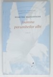 TOAMNA PORUMBEILOR ALBI , roman de DUMITRU MATCOVSCHI , 2017